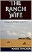 The Ranch Wife: The Real Life of a Ranch Hand's Wife