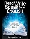 Read Write Speak Better English: US UK ESL Self Teaching Course