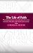 The Life of Faith (Spirit-empowered)