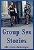 Group Sex Stories: Five Group Sex Stories