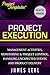 Write a Effective Project Execution Plan: A Practical Guide to Managing Delivery and Control (ProjectTemplates® Book 3)