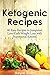 Ketogenic Recipes: 40 Easy ...