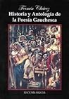 Historia y antología de la poesía gauchesca