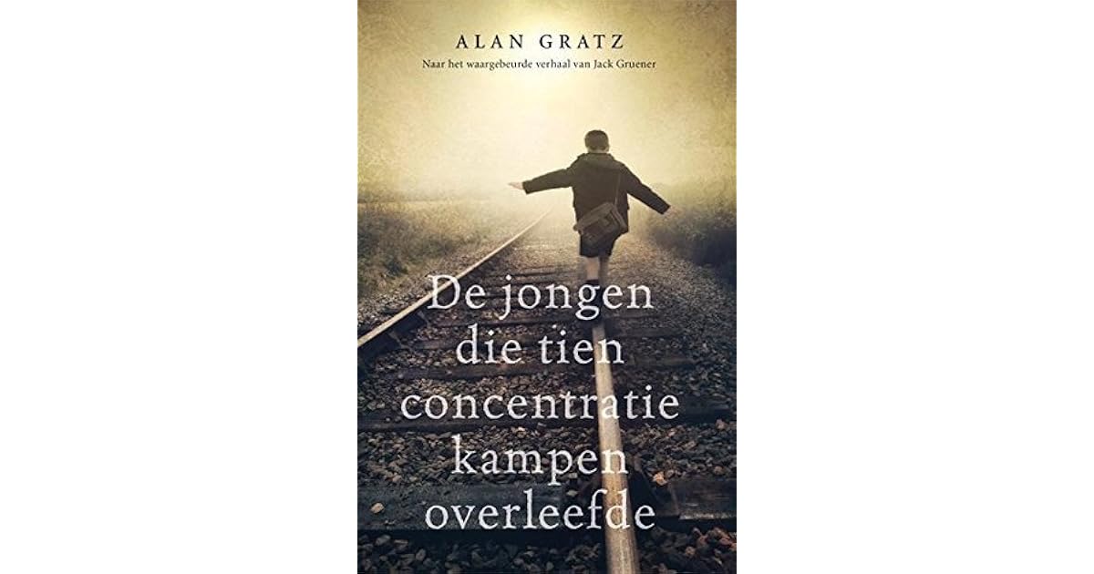 De jongen die tien concentratiekampen overleefde by Alan Gratz