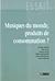Musiques du monde, produits de consommation? by Laurent Aubert