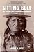 Sitting Bull: The Life and Times of an American Patriot