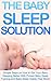 The Baby Sleep Solution by Sarah Grey