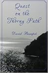 Quest on the Thorny Path by David Beaupre Quest on the Thorny Path by David Beaupre