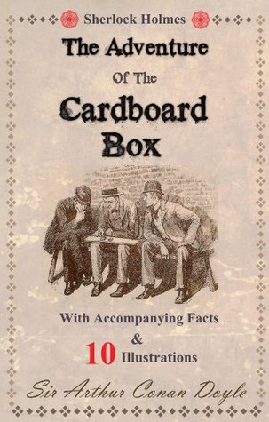 Sherlock Holmes in The Adventure of the Cardboard Box: With accompanying facts, 10 illustrations and free audio link