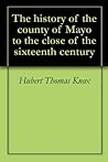 The history of the county of Mayo to the close of the sixteenth century