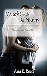 Caught with the Nanny: Temptations Book III (Erotic Temptations 3)