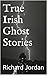 True Irish Ghost Stories