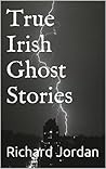 True Irish Ghost Stories (Irish Ways)