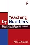Teaching By Numbers: Deconstructing the Discourse of Standards and Accountability in Education (Studies in Curriculum Theory)