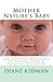 Mother Nature's Baby: The Essential Baby Guide of Natural Cures & Chemical Free Living (Herbs Gone Wild! Book 6)