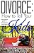 Divorce: How To Tell Your Kids: Informative guide to help lessen their fears