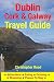 Dublin, Cork & Galway Travel Guide: Attractions, Eating, Drinking, Shopping & Places To Stay