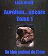 Aurélien... encore: Du bleu profond de l'âme - 1 (French Edition)