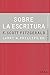 Sobre la escritura. Francis Scott Fitzgerald (Guías del escri... by Larry W. Phillips