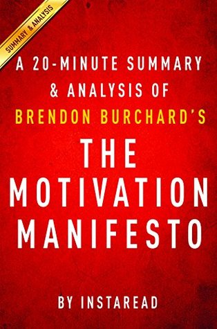 Summary of The Motivation Manifesto: by Brendon Burchard | Includes Analysis (Kindle Edition)