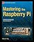Mastering the Raspberry Pi