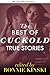 The Best of Cuckold True Stories (cuckold, cheating, marriage, hotwife, anthology, humiliation, size, BDSM, femdom, interracial, pregnant, taboo, sissy, crossdresser) (Cuckold Confessions)