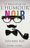 Le Meilleur de l'Humour Noir by Pierre GRINAS