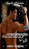 CONDENADO: Dos mil años sin ti (Ángeles o Demonios nº 1) (Spanish Edition)