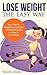 Lose Weight The Easy Way: Y...