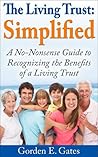 The Living Trust: Simplified: A No Nonsense Guide to Recognizing the Benefits of a Living Trust