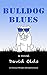 Bulldog Blues (A Dennis Wright Misadventure)