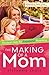 The Making of a Mom: Practi...