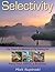 Selectivity: The Theory & Method of Fly Fishing for Fussy Trout, Salmon, & Steelhead