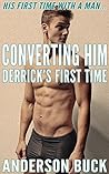 Converting Him: Derrick's First Time