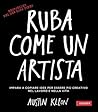 Ruba come un artista by Austin Kleon