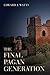 The Final Pagan Generation (Transformation of the Classical Heritage)