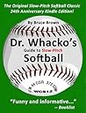 Dr. Whacko's Guide To Slow-Pitch Softball
