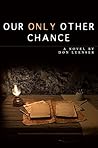 Our Only Other Chance (To Lose the Sun series Book 4)