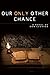 Our Only Other Chance by Don Luenser