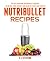 Nutribullet Recipe Book by C.J. Stevens