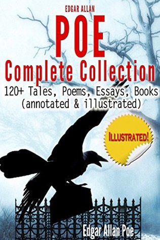 Edgar Allan Poe Complete Collection - 120+ Tales, Poems [annotated] [illustrated]