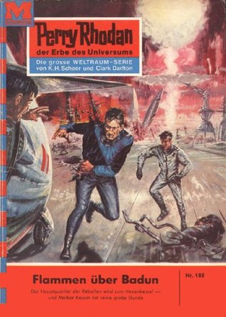 Perry Rhodan 185: Flammen über Badun: Perry Rhodan-Zyklus "Das Zweite Imperium" (Perry Rhodan-Erstauflage) (German Edition)
