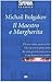 Il Maestro e Margherita by Mikhail Bulgakov Il Maestro e Margherita by Mikhail Bulgakov
