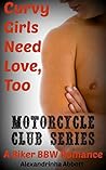 Curvy Girls Need Love, Too: A Biker BBW Romance (Motorcycle Club Series Book 1)