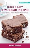 Quick & Easy Low-Sugar Recipes: Lose Weight, Boost Energy, Fight Fatigue