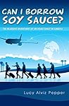 Can I Borrow Soy Sauce?: The Hilarious Adventures Of An Asian Family In America