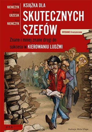 Książka dla skutecznych szefów. Znane i mniej znane drogi do sukcesu w kierowaniu ludźmi.
