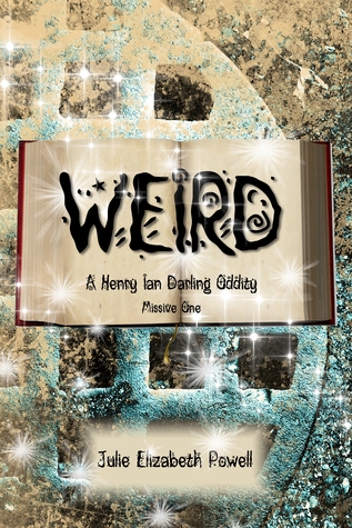 Weird: A Henry Ian Darling Oddity  Missive One