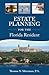 Estate Planning for the Florida Resident: Easy to read guide to help plan your Florida estate, protect your assets, minimize tax exposure, and navigate will contests & guardianship procedures