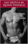 Seduction of the Boogeyman (Gay Monster Erotica) (Paranormal Gay Lovers Book 1)